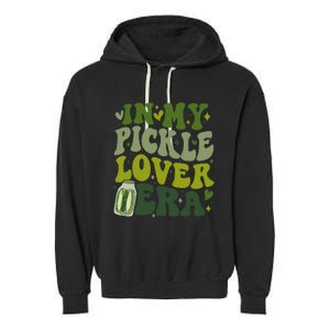 In My Pickle Lover Era Funny Canned Pickles Lover Wo Girl Garment-Dyed Fleece Hoodie