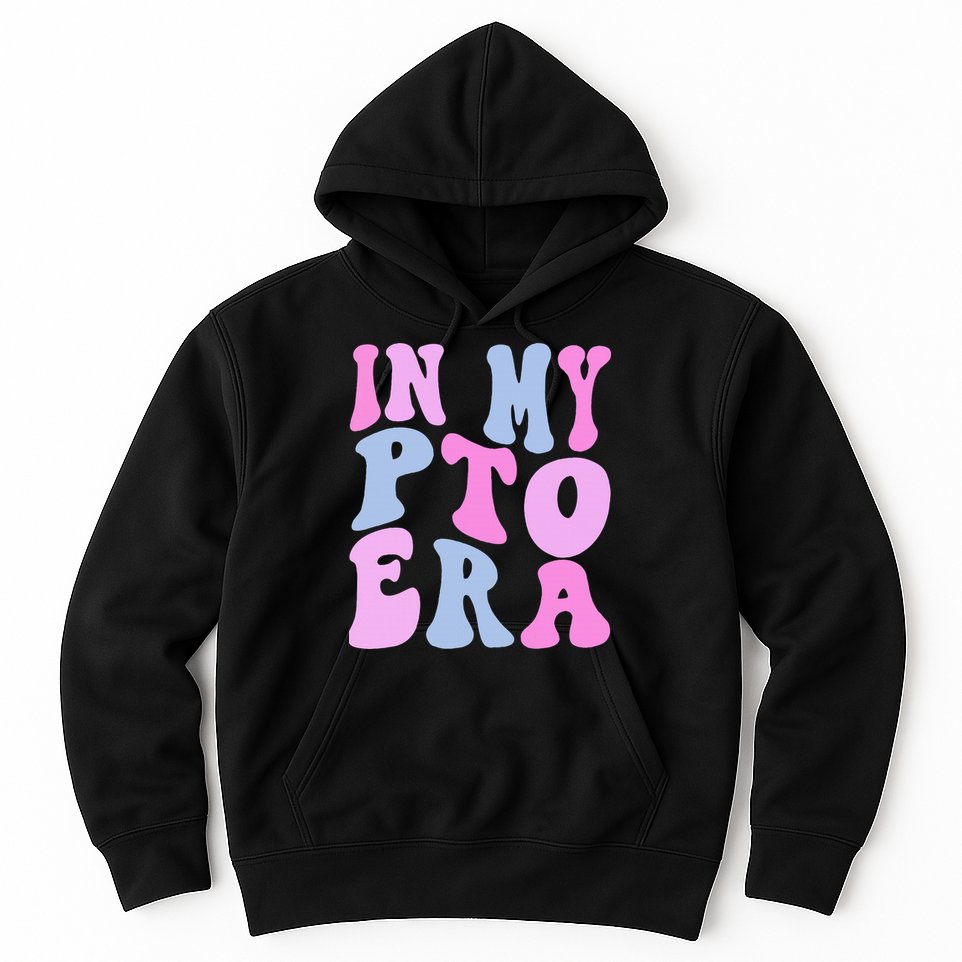 In My Pto Era Hoodie