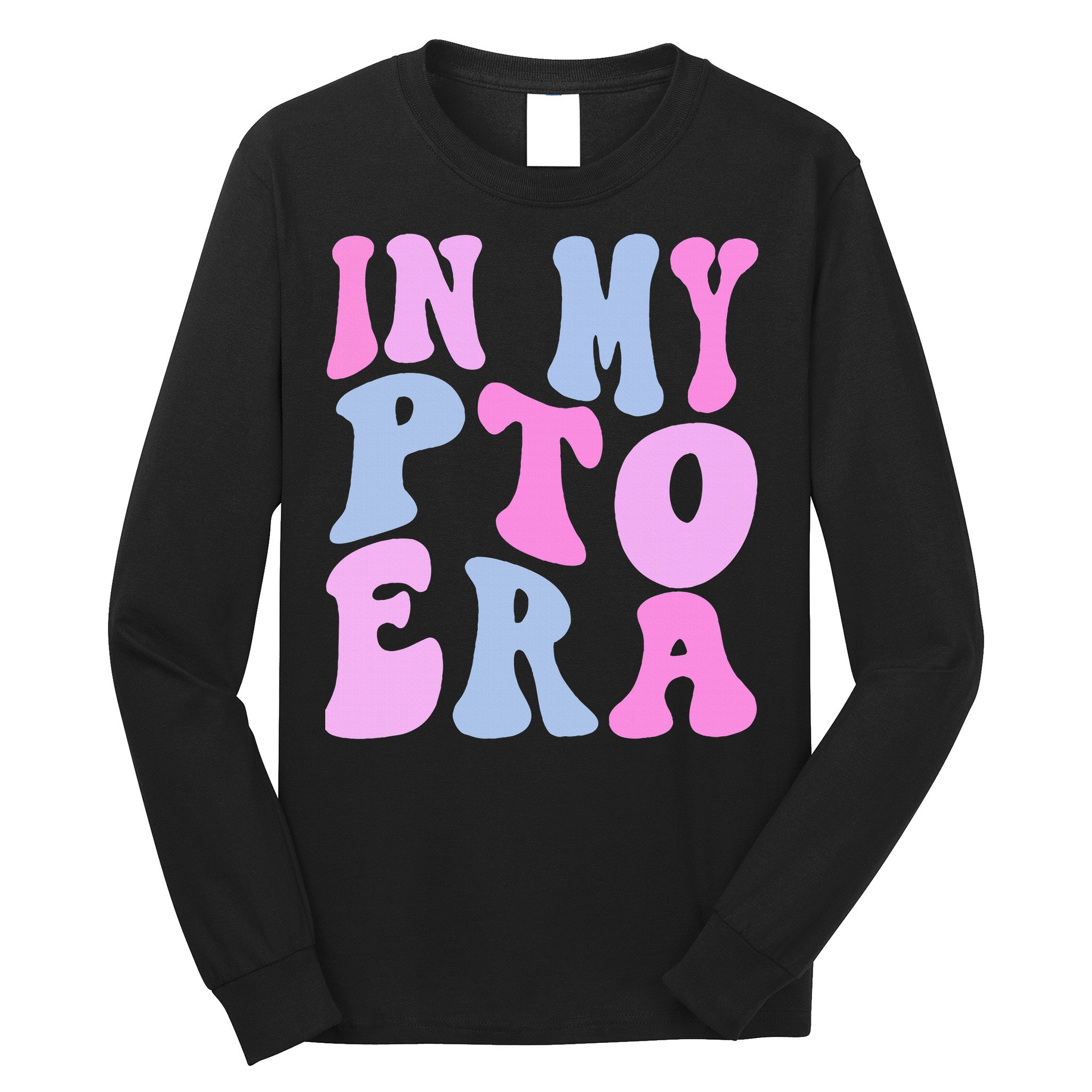 In My Pto Era Long Sleeve Shirt
