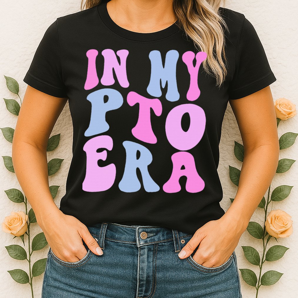 In My Pto Era Womens T-Shirt