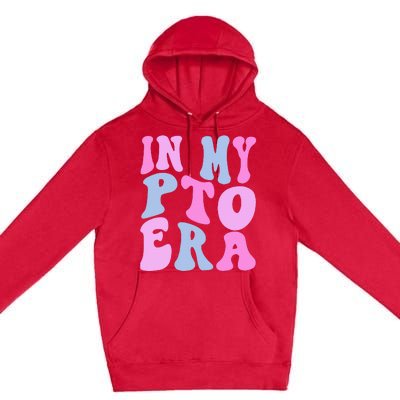 In My Pto Era Premium Pullover Hoodie