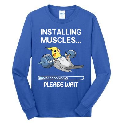 Installing Muscles Parrot Cockatiel Funny Gym Weightlifting Great Gift Tall Long Sleeve T-Shirt