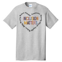 Inclusion Matters Positive Diversity Kindness Matter Heart Tall T-Shirt