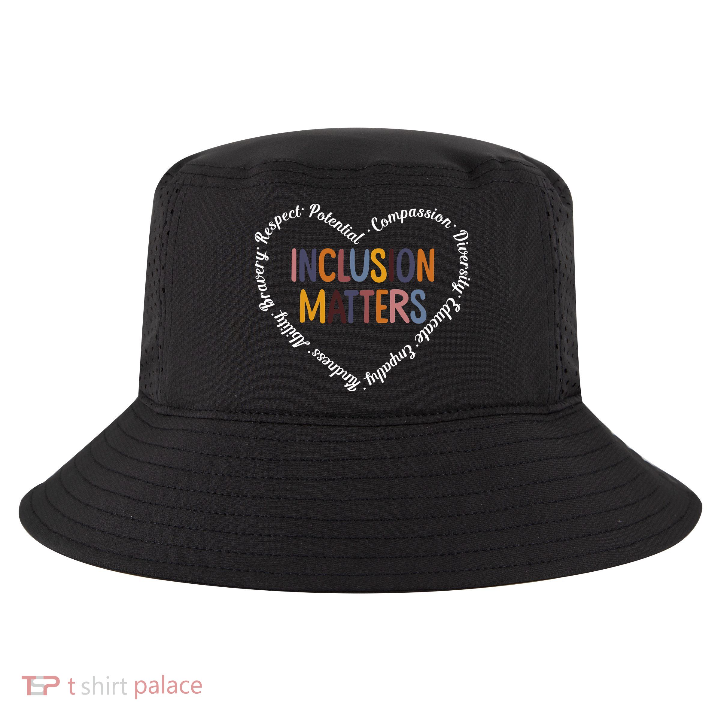 Inclusion Matters Positive Diversity Kindness Matter Heart Cool Comfort Performance Bucket Hat
