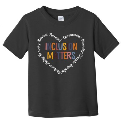 Inclusion Matters Positive Diversity Kindness Matter Heart Toddler T-Shirt