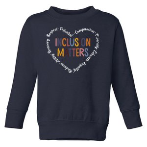 Inclusion Matters Positive Diversity Kindness Matter Heart Toddler Sweatshirt