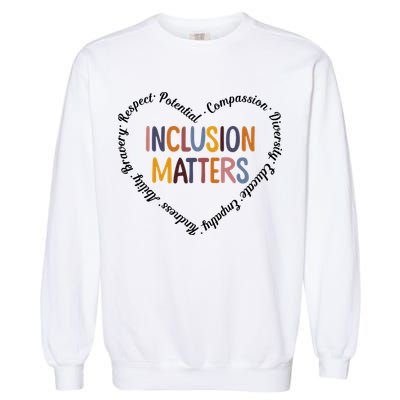 Inclusion Matters Positive Diversity Kindness Matter Heart Garment-Dyed Sweatshirt