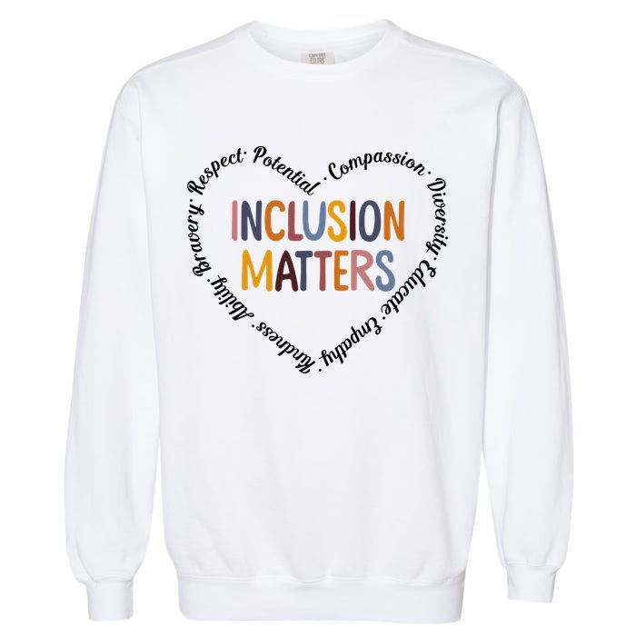 Inclusion Matters Positive Diversity Kindness Matter Heart Garment-Dyed Sweatshirt