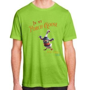 In My Porch Goose And Chill Era Funny Adult ChromaSoft Performance T-Shirt