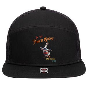 In My Porch Goose And Chill Era Funny 7 Panel Mesh Trucker Snapback Hat