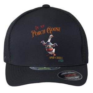 In My Porch Goose And Chill Era Funny Flexfit Unipanel Trucker Cap