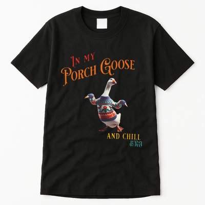 In My Porch Goose And Chill Era Funny Tall T-Shirt