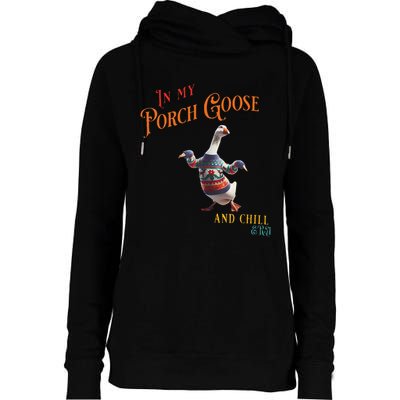 In My Porch Goose And Chill Era Funny Womens Funnel Neck Pullover Hood