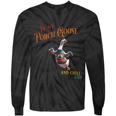 In My Porch Goose And Chill Era Funny Tie-Dye Long Sleeve Shirt