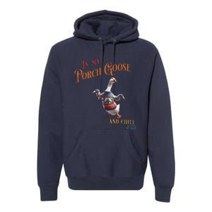 In My Porch Goose And Chill Era Funny Premium Hoodie