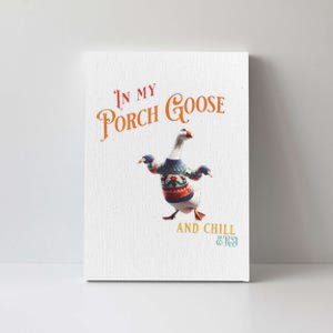 In My Porch Goose And Chill Era Funny Canvas