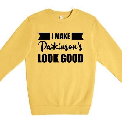 I Make Parkinsons Look Good Gift Premium Crewneck Sweatshirt