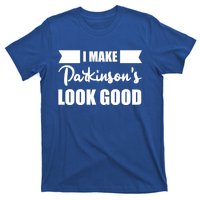 I Make Parkinsons Look Good Gift T-Shirt