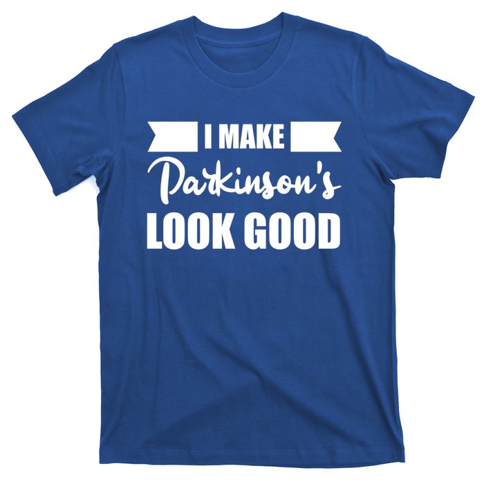 I Make Parkinsons Look Good Gift T-Shirt