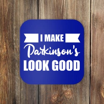 I Make Parkinsons Look Good Gift Coaster