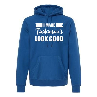 I Make Parkinsons Look Good Gift Premium Hoodie