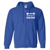 I Make Parkinsons Look Good Gift Full Zip Hoodie