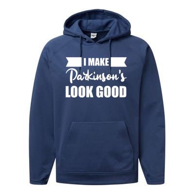 I Make Parkinsons Look Good Gift Performance Fleece Hoodie