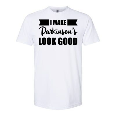 I Make Parkinsons Look Good Gift Softstyle CVC T-Shirt