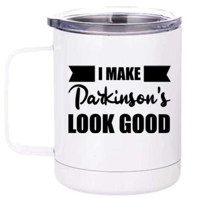 I Make Parkinsons Look Good Gift 12 oz Stainless Steel Tumbler Cup