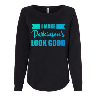 I Make Parkinsons Look Good Gift Womens California Wash Sweatshirt