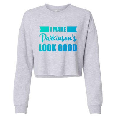 I Make Parkinsons Look Good Gift Cropped Pullover Crew