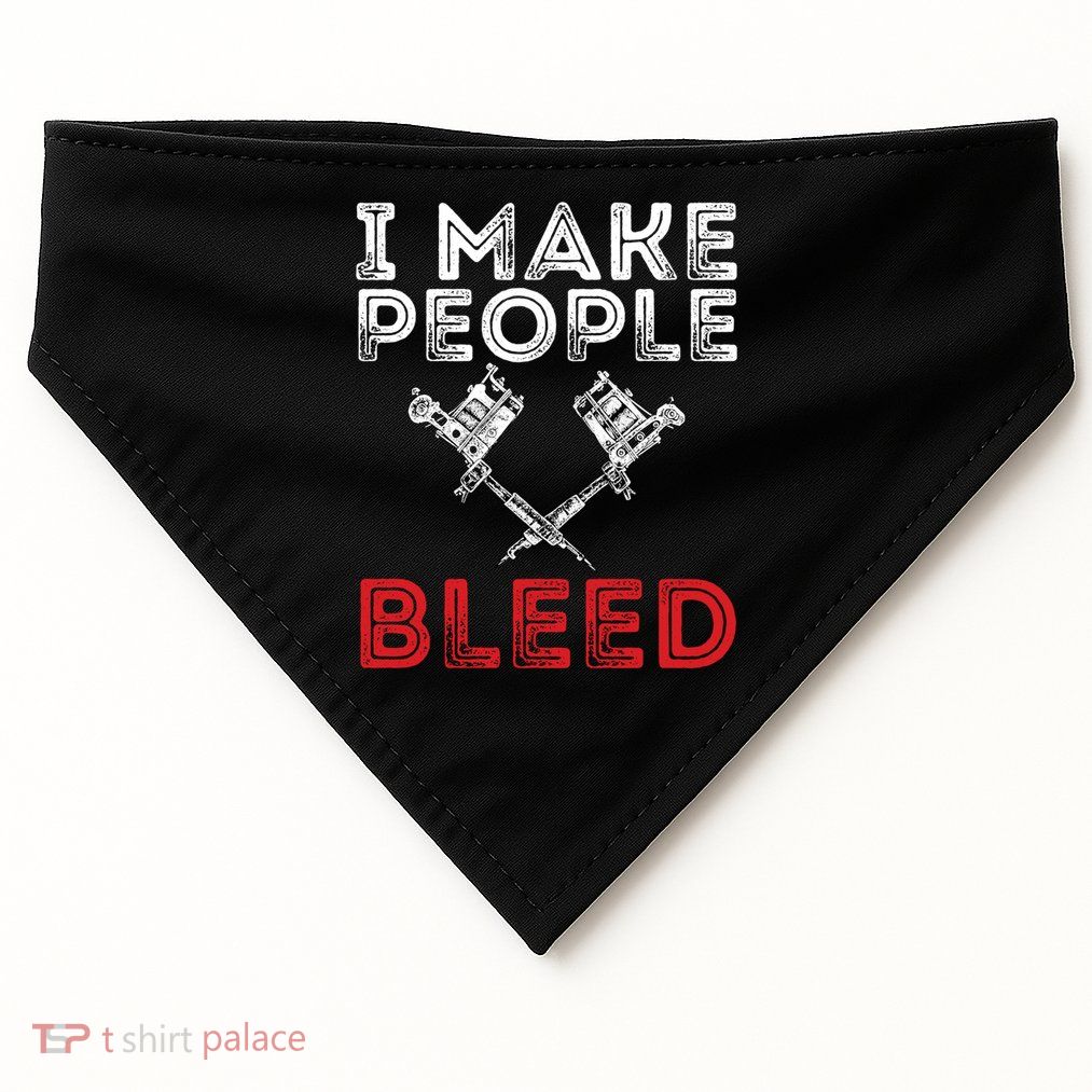 I Make People Bleed Gift Tattoo Artist Tattooing And Tattooed Meaningful Gift USA-Made Doggie Bandana