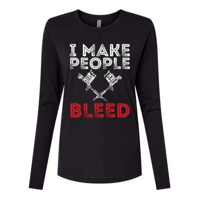 I Make People Bleed Gift Tattoo Artist Tattooing And Tattooed Meaningful Gift Womens Cotton Relaxed Long Sleeve T-Shirt