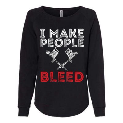 I Make People Bleed Gift Tattoo Artist Tattooing And Tattooed Meaningful Gift Womens California Wash Sweatshirt