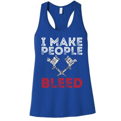 I Make People Bleed Gift Tattoo Artist Tattooing And Tattooed Meaningful Gift Women's Racerback Tank