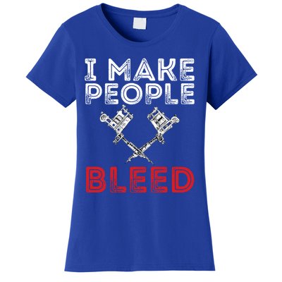 I Make People Bleed Gift Tattoo Artist Tattooing And Tattooed Meaningful Gift Women's T-Shirt