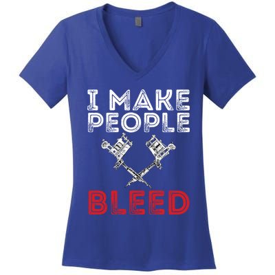 I Make People Bleed Gift Tattoo Artist Tattooing And Tattooed Meaningful Gift Women's V-Neck T-Shirt