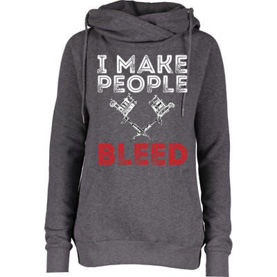 I Make People Bleed Gift Tattoo Artist Tattooing And Tattooed Meaningful Gift Womens Funnel Neck Pullover Hood