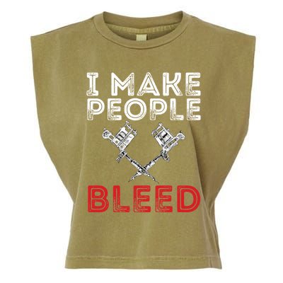 I Make People Bleed Gift Tattoo Artist Tattooing And Tattooed Meaningful Gift Garment-Dyed Women's Muscle Tee