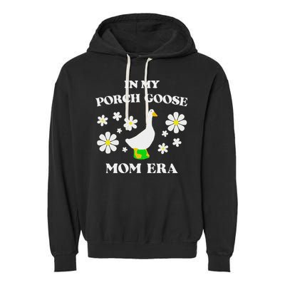 In My Porch Goose Mom Era Goose Clothes Silly Cute Groovy Garment-Dyed Fleece Hoodie