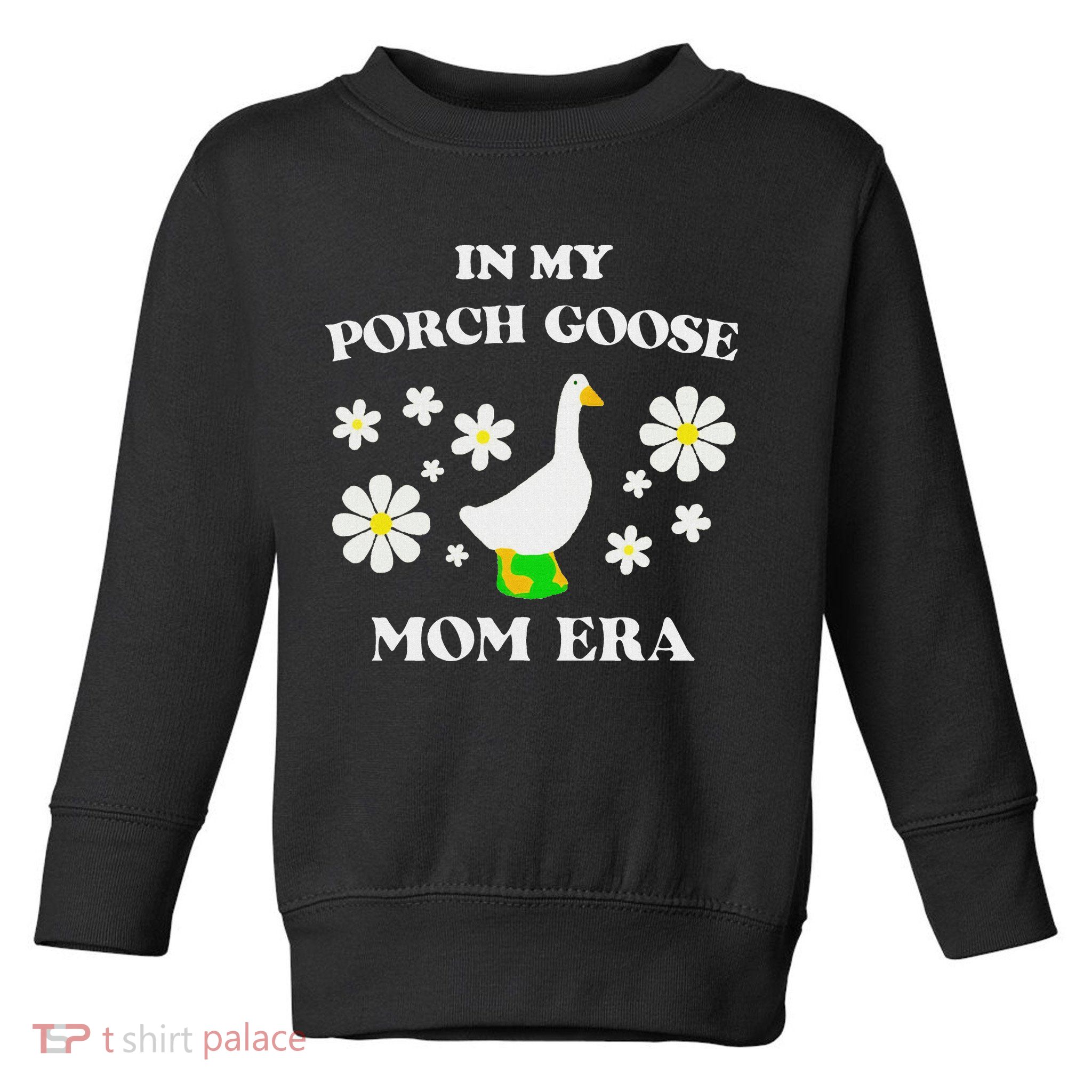 In My Porch Goose Mom Era Goose Clothes Silly Cute Groovy Toddler Sweatshirt