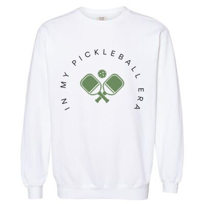 In My Pickleball Era I Love Pickleball Team Player Coach Funny Gift Garment-Dyed Sweatshirt