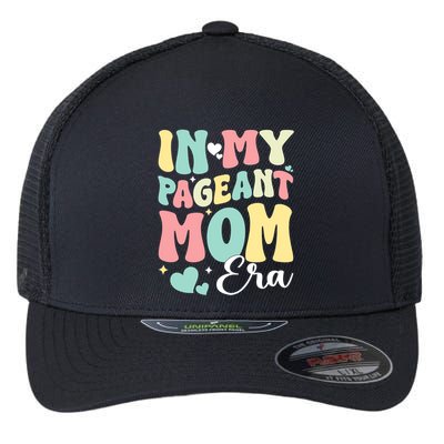 In My Pageant Mom Era Happy Mothers Day Pageant Mom Gift Flexfit Unipanel Trucker Cap