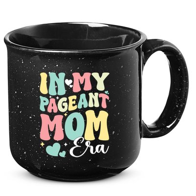 In My Pageant Mom Era Happy Mothers Day Pageant Mom Gift 15oz Campfire Ceramic Mug