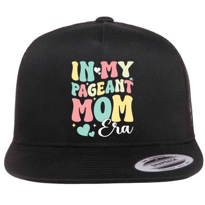 In My Pageant Mom Era Happy Mothers Day Pageant Mom Gift Flatbill Hat