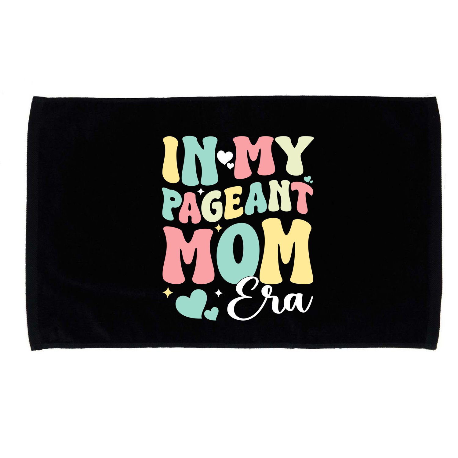 In My Pageant Mom Era Happy Mothers Day Pageant Mom Gift Microfiber Hand Towel