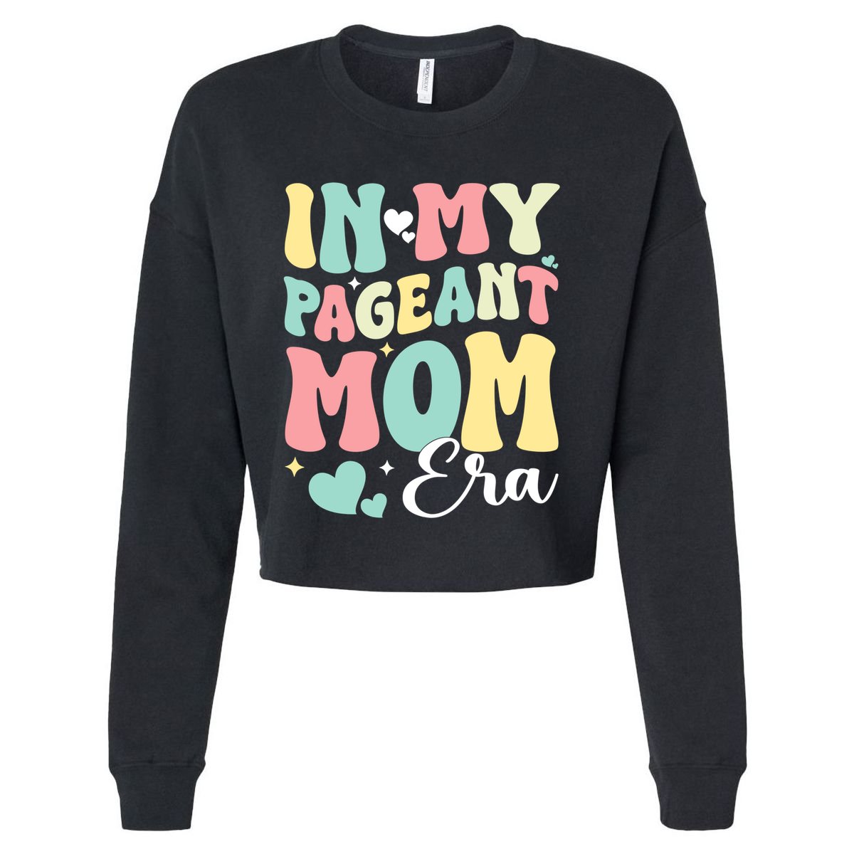 In My Pageant Mom Era Happy Mothers Day Pageant Mom Gift Cropped Pullover Crew