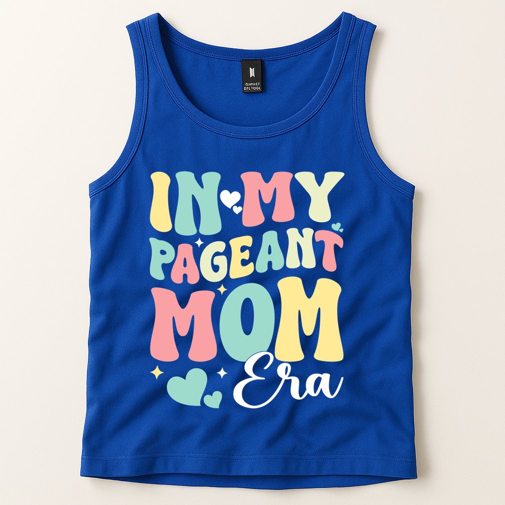 In My Pageant Mom Era Happy Mothers Day Pageant Mom Gift Tank Top