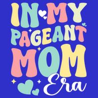In My Pageant Mom Era Happy Mothers Day Pageant Mom Gift Tank Top