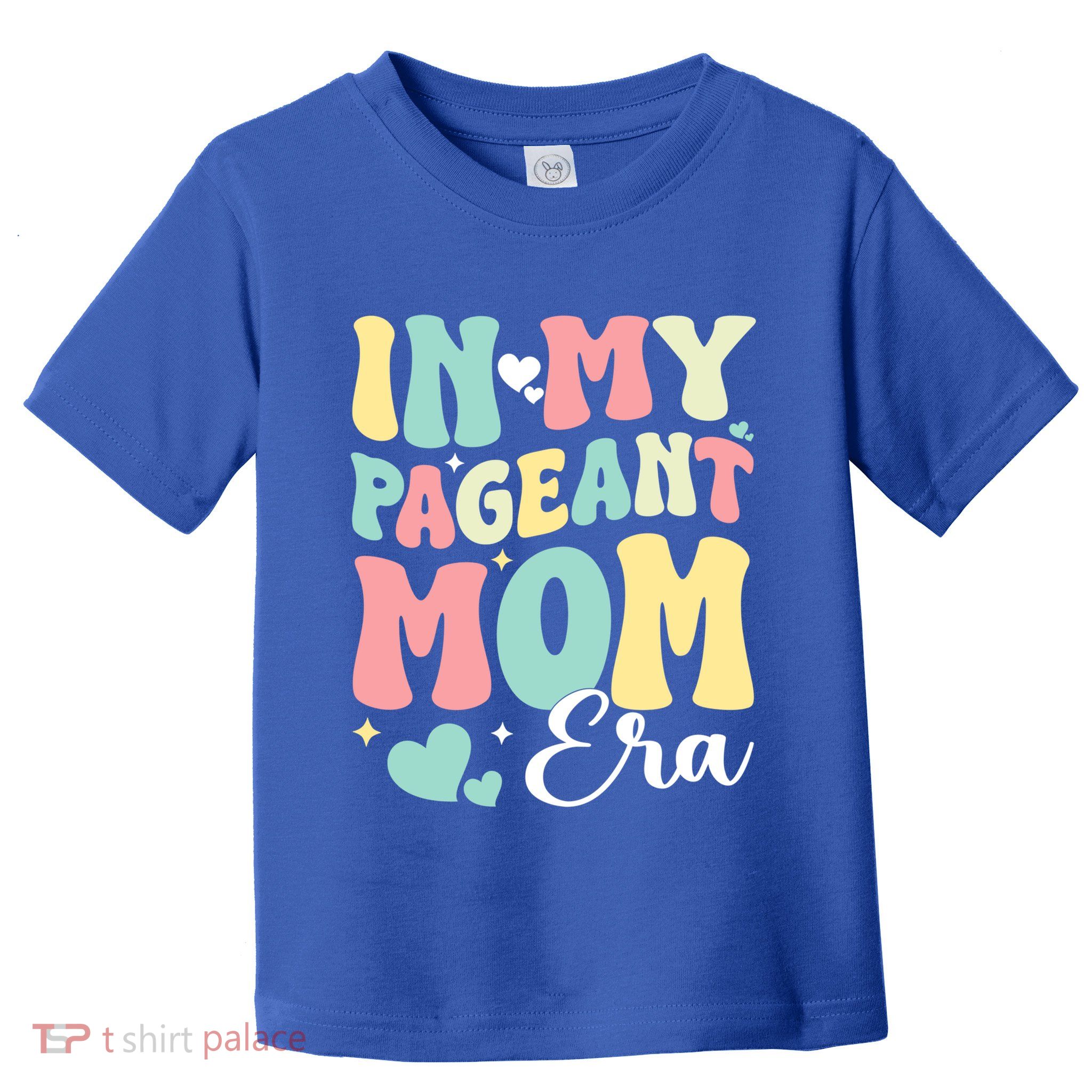 In My Pageant Mom Era Happy Mothers Day Pageant Mom Gift Toddler T-Shirt